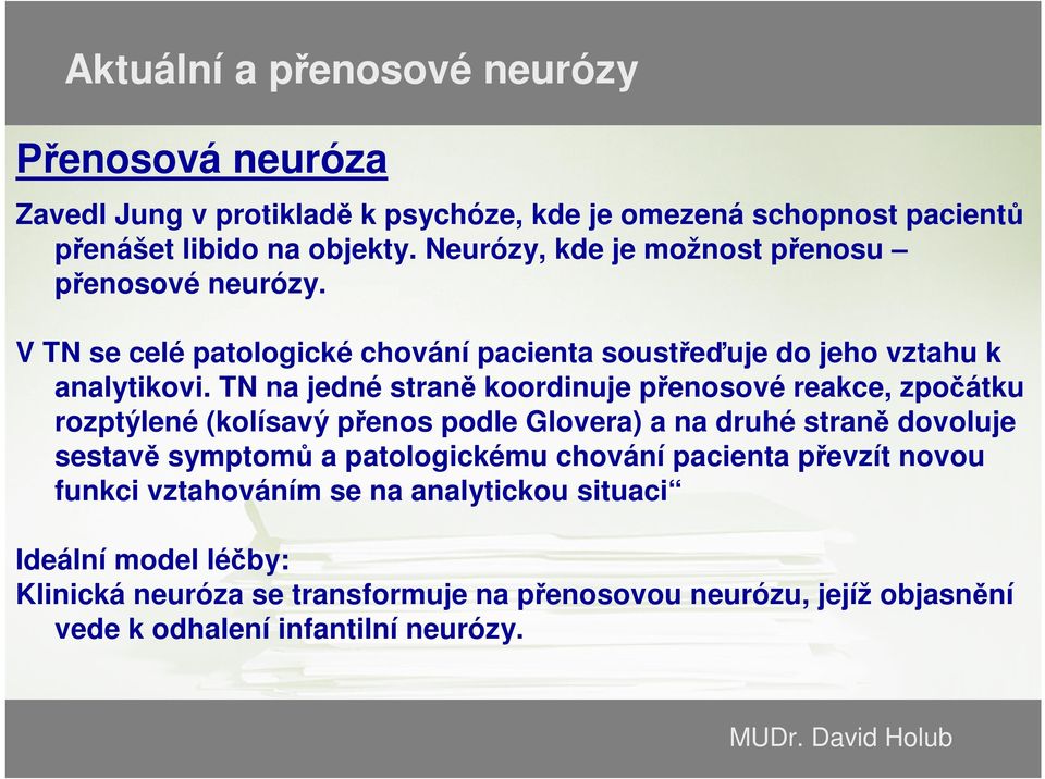 TN na jedné straně koordinuje přenosové reakce, zpočátku rozptýlené (kolísavý přenos podle Glovera) a na druhé straně dovoluje sestavě symptomů a