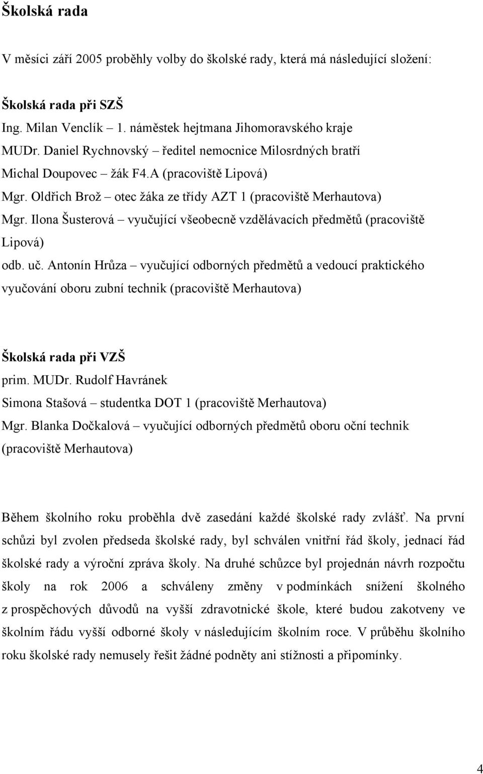 Ilona Šusterová vyučující všeobecně vzdělávacích předmětů (pracoviště Lipová) odb. uč.