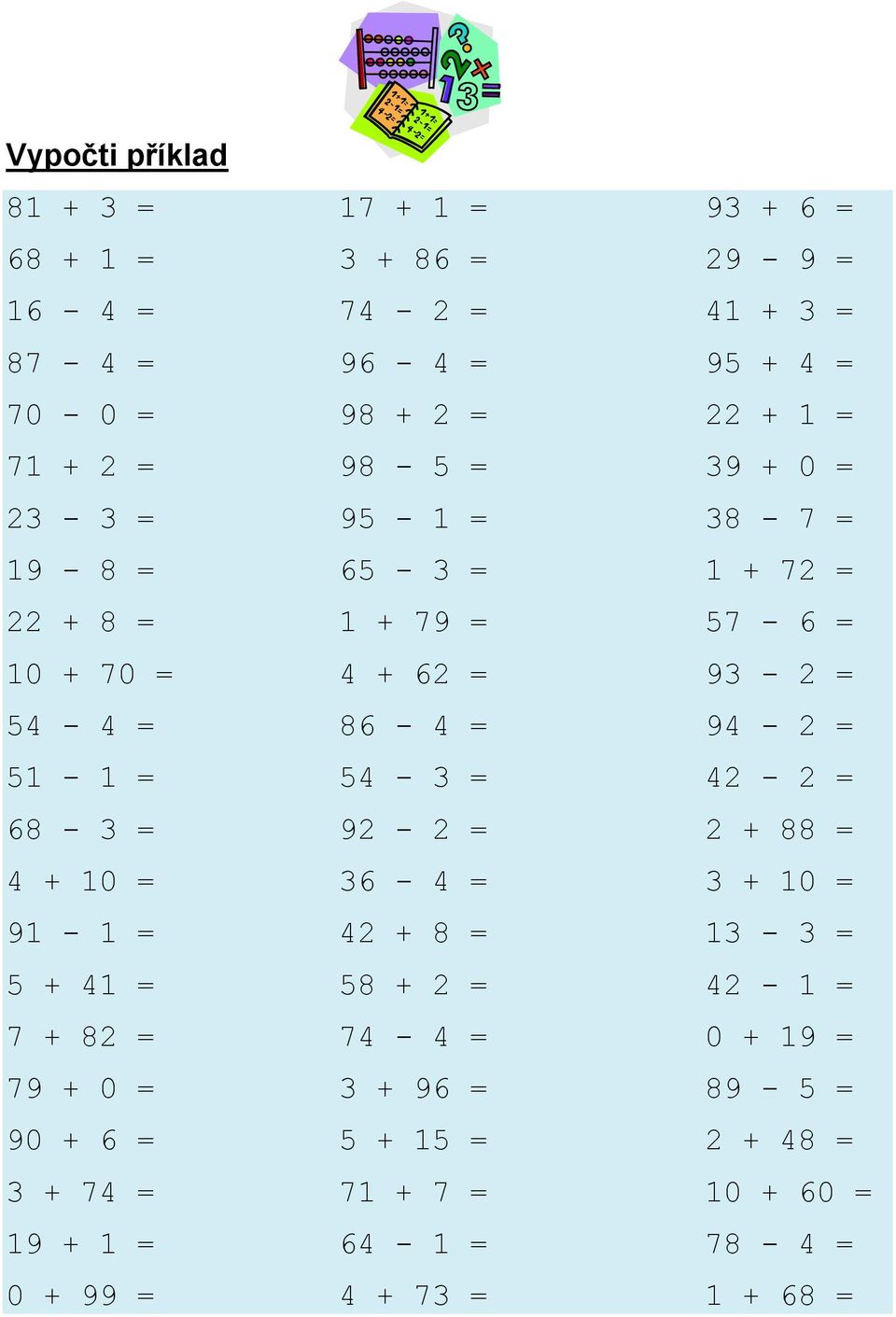 94-2 = 51-1 = 54-3 = 42-2 = 68-3 = 92-2 = 2 + 88 = 4 + 10 = 36-4 = 3 + 10 = 91-1 = 42 + 8 = 13-3 = 5 + 41 = 58 + 2 = 42-1 = 7 + 82 = 74-4