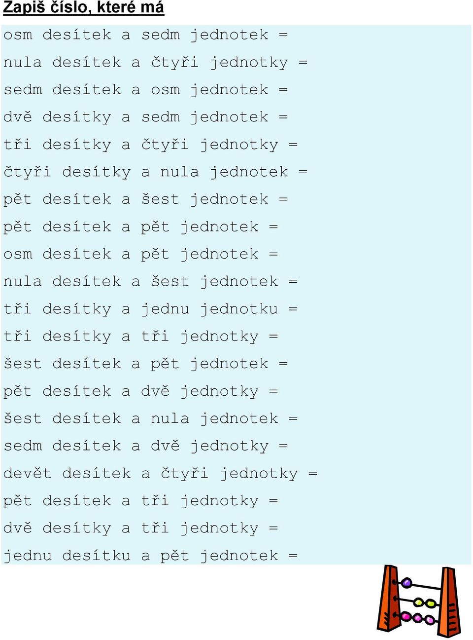 šest jednotek = tři desítky a jednu jednotku = tři desítky a tři jednotky = šest desítek a pět jednotek = pět desítek a dvě jednotky = šest desítek a nula