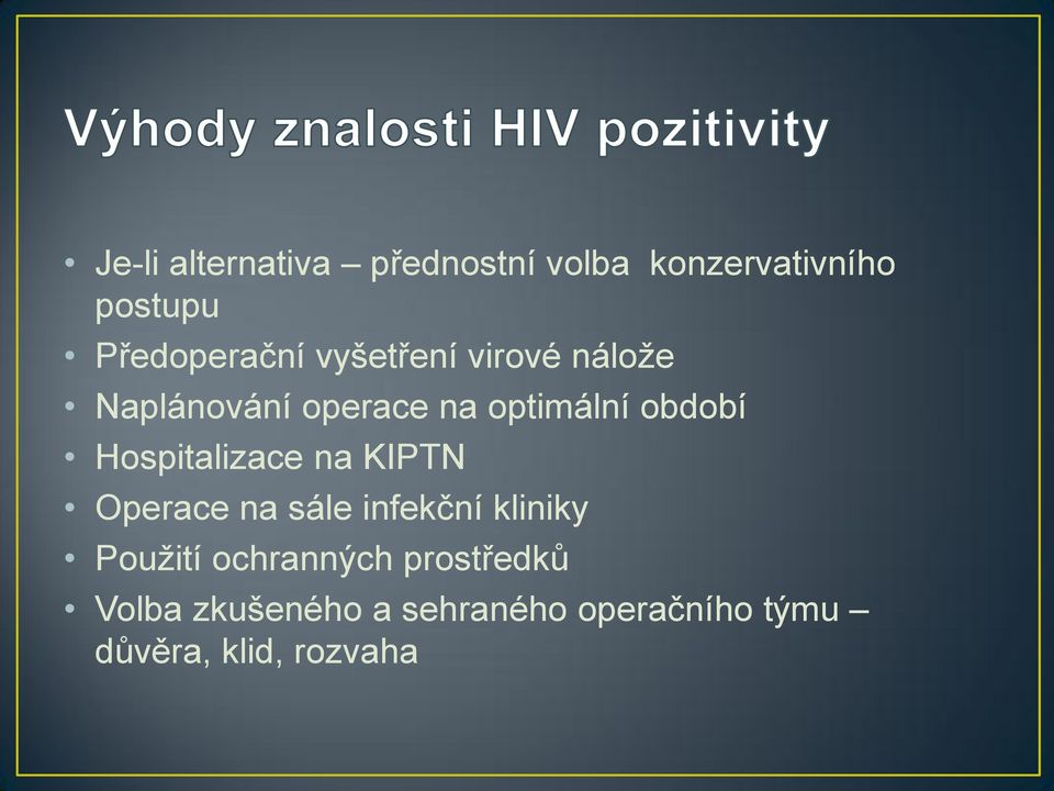 Hospitalizace na KIPTN Operace na sále infekční kliniky Použití