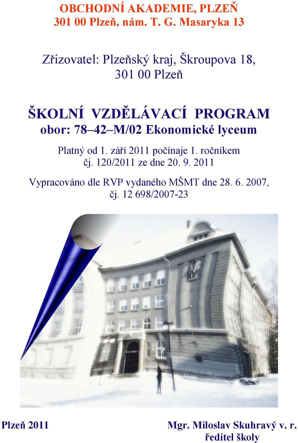 PROGRAM obor: 78 M/0 Ekonomické lyceum Platný od. září 0 počínaje. ročníkem čj.
