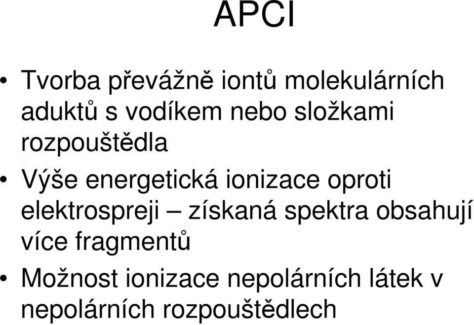 oproti elektrospreji získaná spektra obsahují více