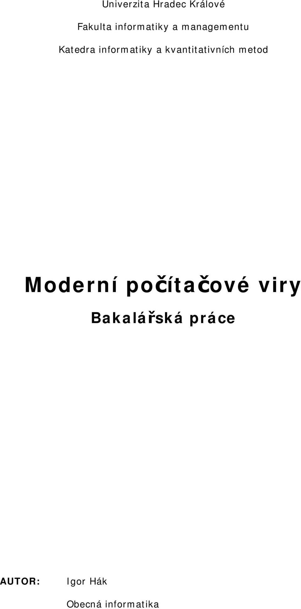 informatiky a kvantitativních metod Moderní