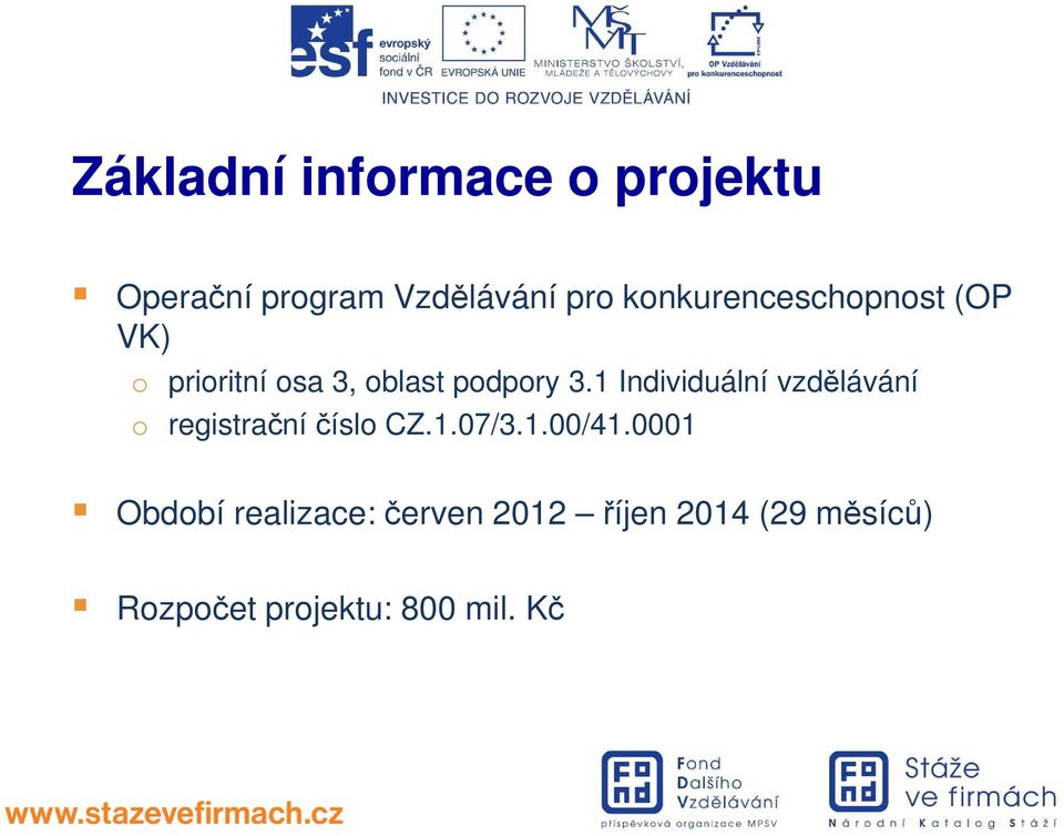1 Individuální vzdělávání o registrační číslo CZ.1.07/3.1.00/41.