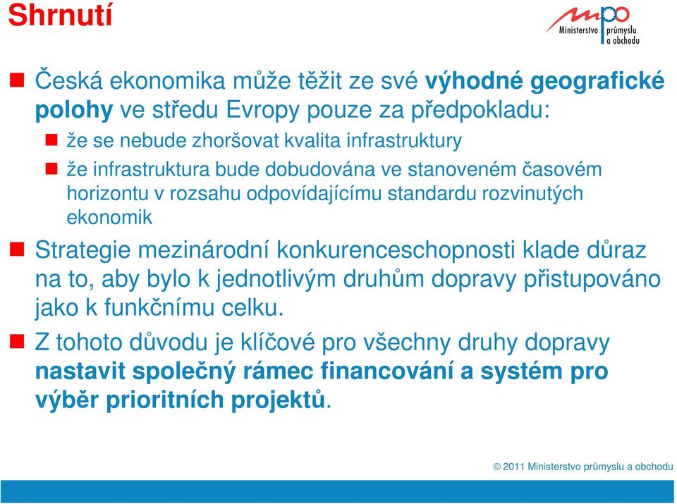 ekonomik Strategie mezinárodní konkurenceschopnosti klade důraz na to, aby bylo k jednotlivým druhům dopravy přistupováno jako k