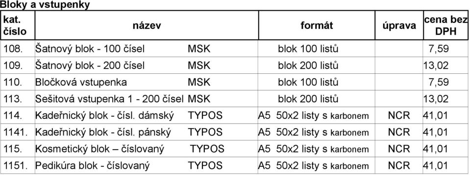 dámský TYPOS A5 50x2 listy s karbonem NCR 41,01 1141. Kadeřnický blok - čísl. pánský TYPOS A5 50x2 listy s karbonem NCR 41,01 115.