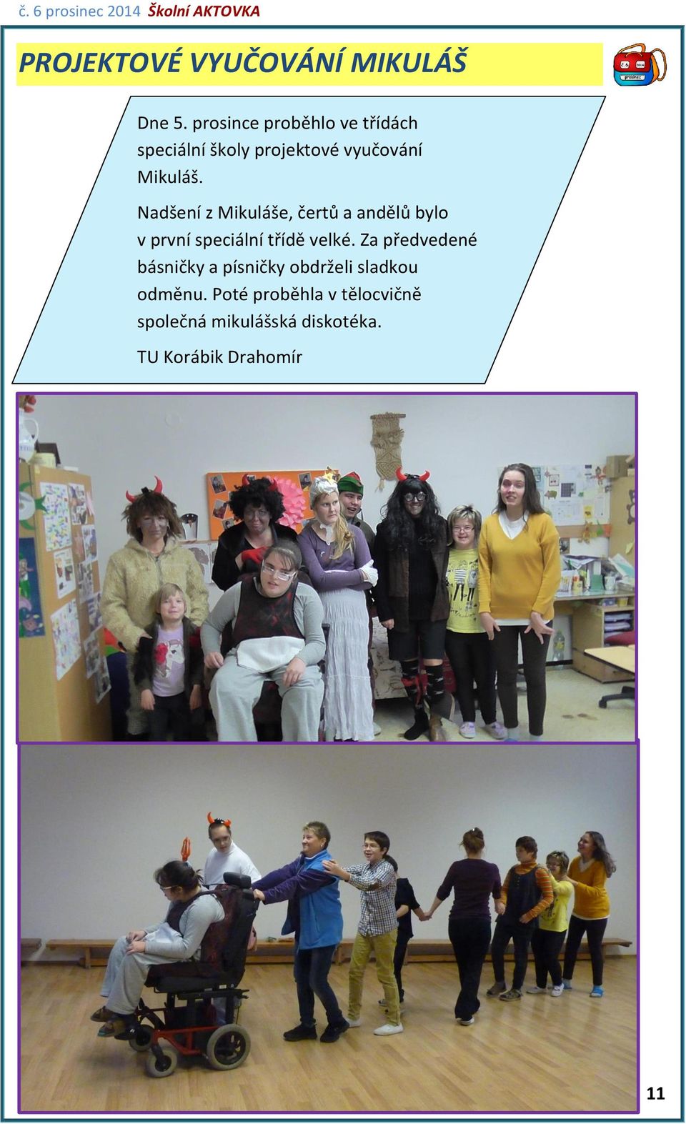 Nadšení z Mikuláše, čertů a andělů bylo v první speciální třídě velké.