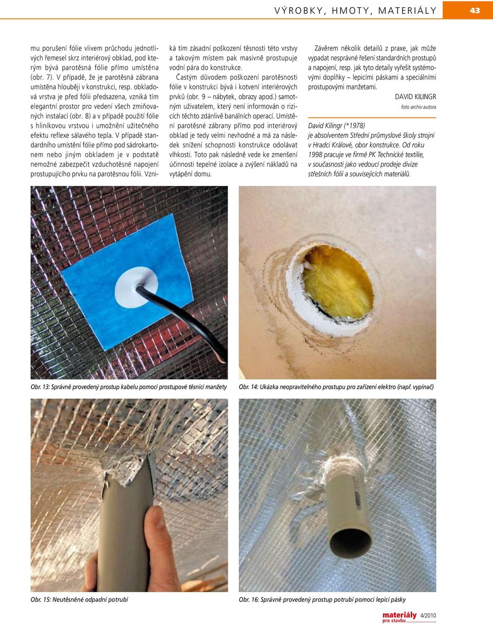 8) a v případě použití fólie s hliníkovou vrstvou i umožnění užitečného efektu reflexe sálavého tepla.