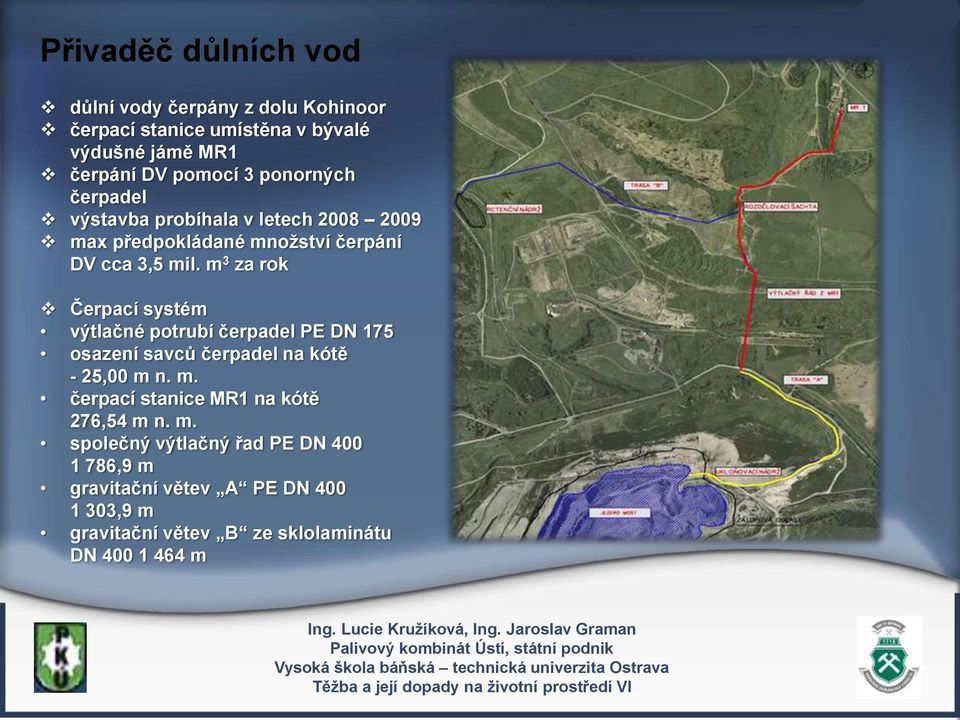 m 3 za rok Čerpací systém výtlačné potrubí čerpadel PE DN 175 osazení savců čerpadel na kótě - 25,00 m 