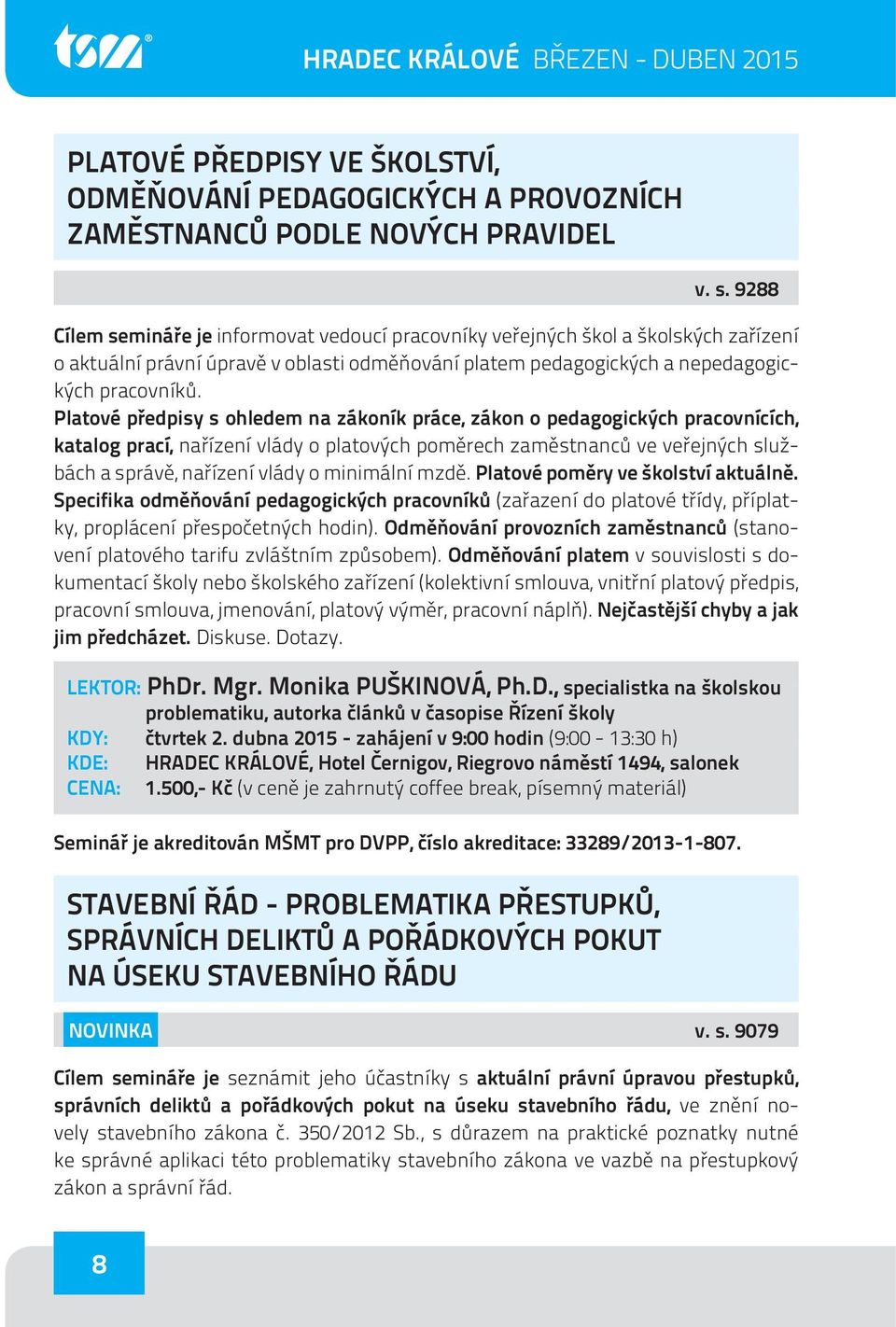 Platové předpisy s ohledem na zákoník práce, zákon o pedagogických pracovnících, katalog prací, nařízení vlády o platových poměrech zaměstnanců ve veřejných službách a správě, nařízení vlády o