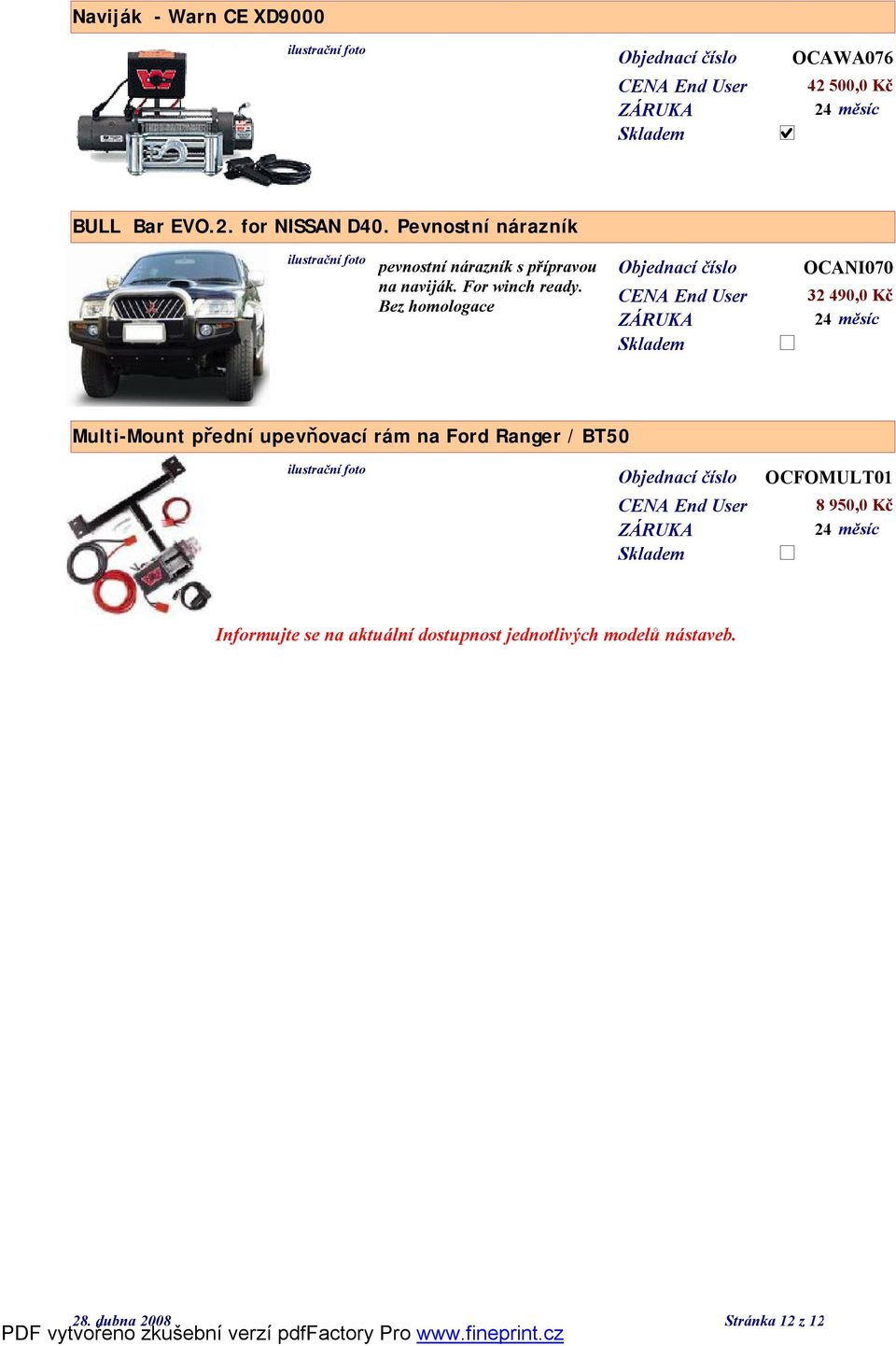 Objednací číslo OCANI070 CENA End User 32 490,0 Kč Multi-Mount přední upevňovací rám na Ford Ranger / BT50