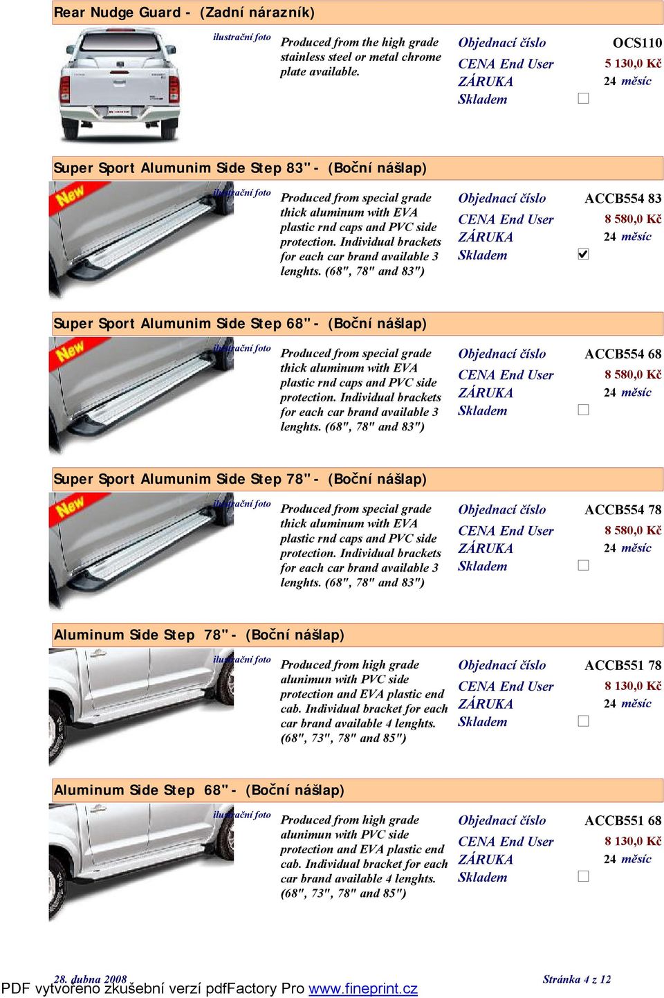 Individual brackets for each car brand available 3 lenghts.