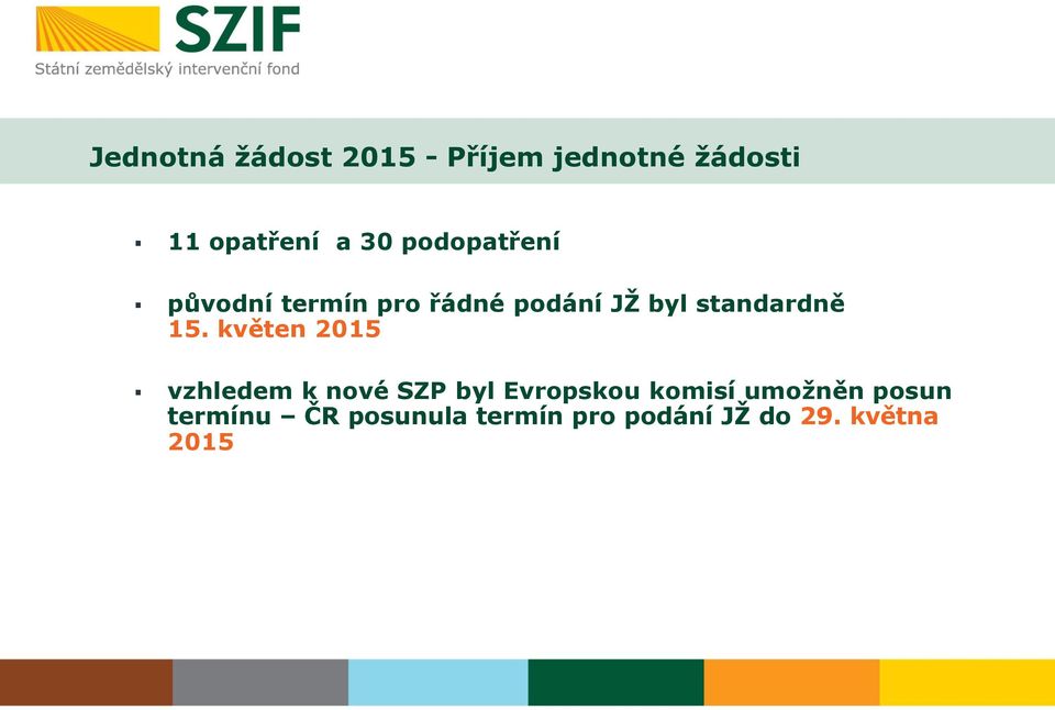 15. květen 2015 vzhledem k nové SZP byl Evropskou komisí