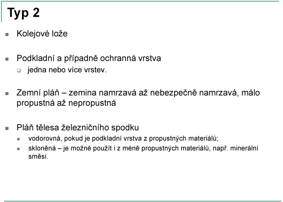 Pláň tělesa železničního spodku vodorovná, pokud je podkladní vrstva z propustných