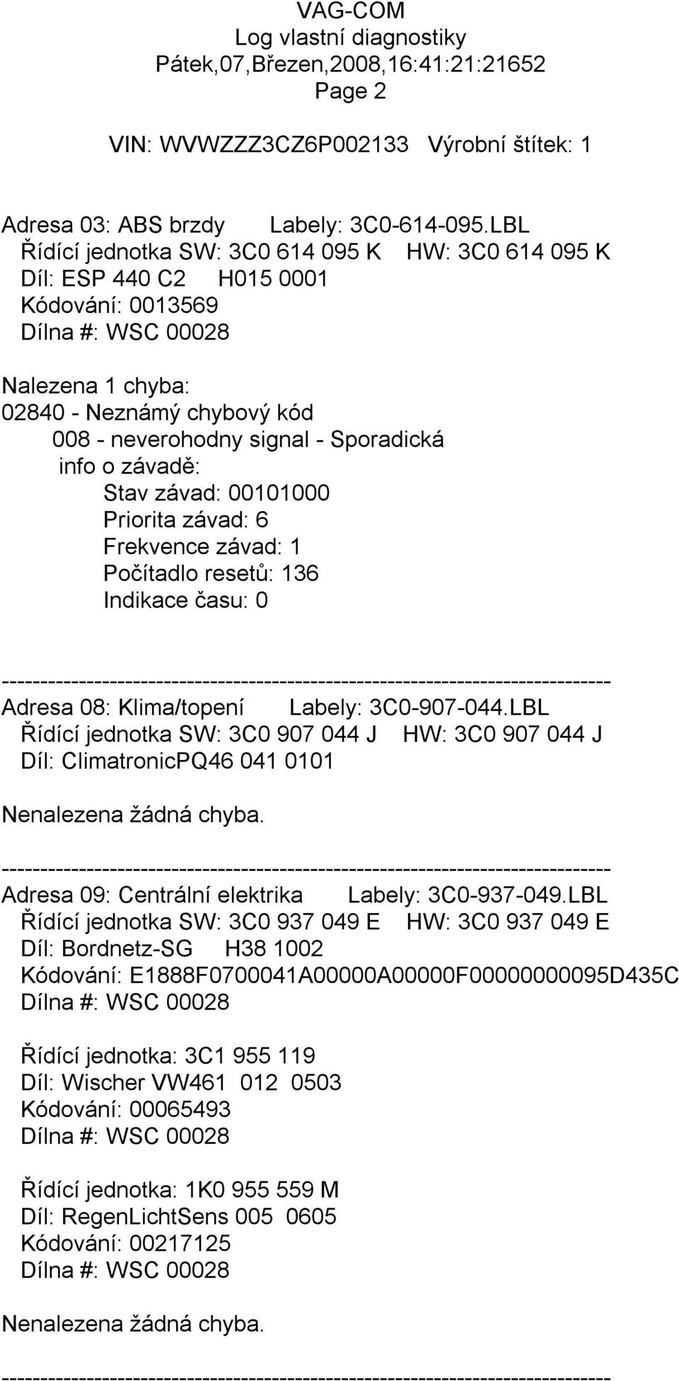 Priorita závad: 6 Frekvence závad: 1 Počítadlo resetů: 136 Adresa 08: Klima/topení Labely: 3C0-907-044.