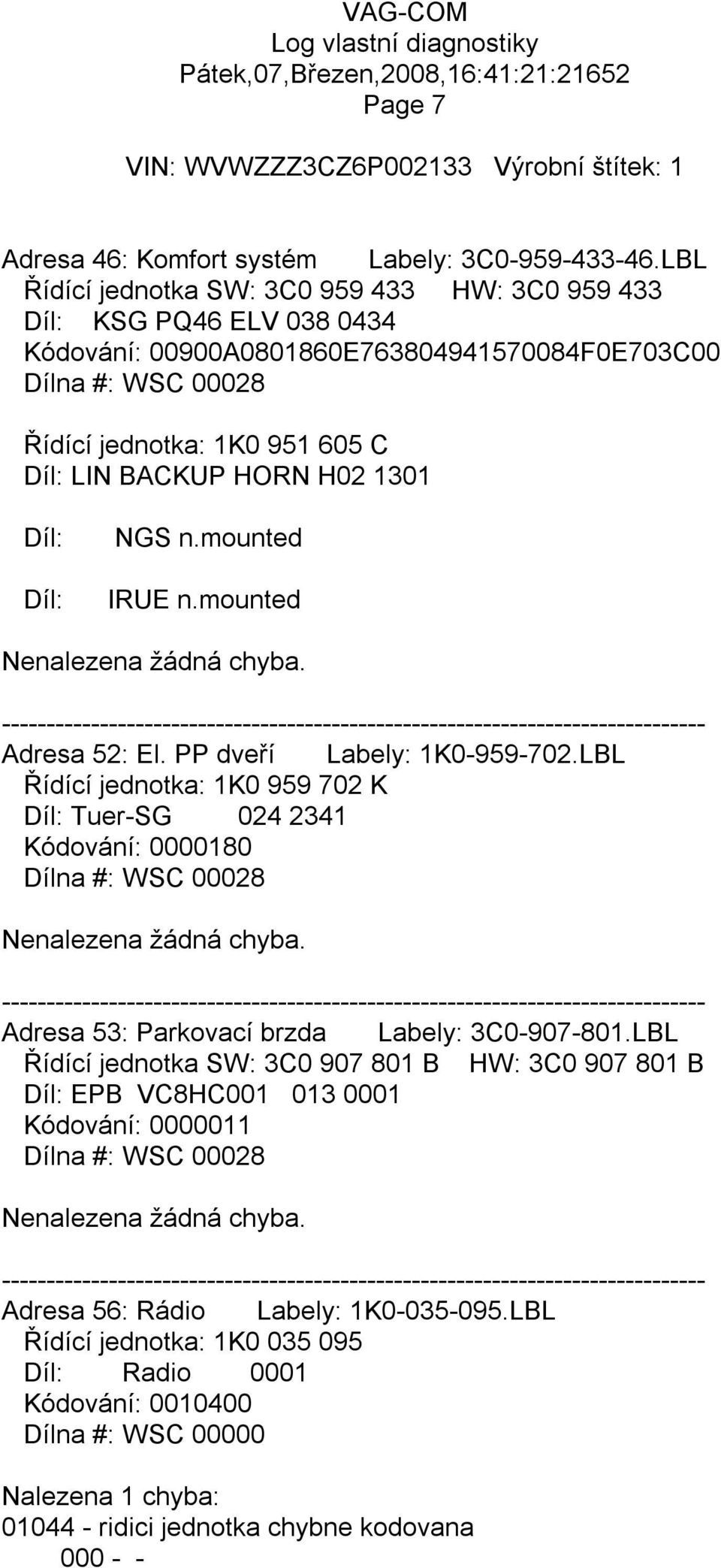 H02 1301 Díl: Díl: NGS n.mounted IRUE n.mounted Adresa 52: El. PP dveří Labely: 1K0-959-702.