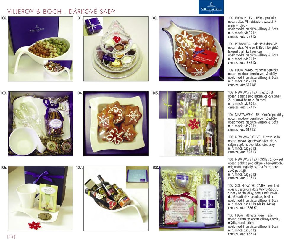 skleněná dóza VB obsah: dóza Villeroy & Boch, belgické luxusní pralinky Leonidas obal: modrá krabička Villeroy & Boch cena za kus: 838 Kč 102. FLOW XMAS.