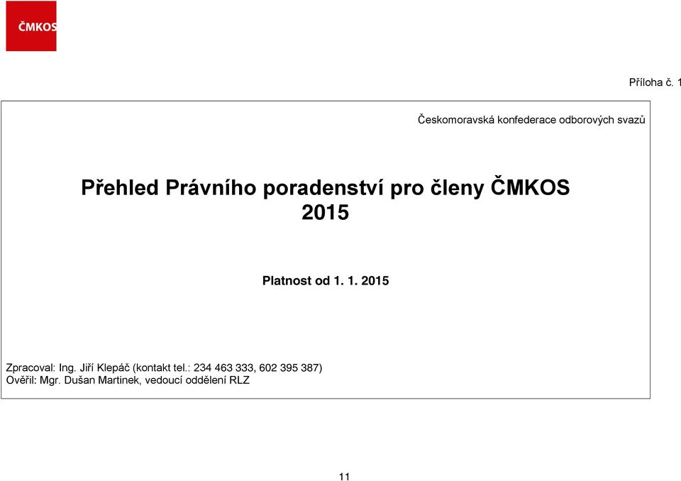 poradenství pro členy ČMKOS 2015 Platnost od 1.