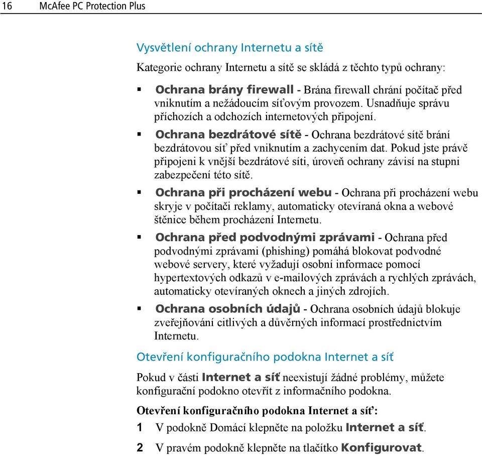 Ochrana bezdrátové sítě - Ochrana bezdrátové sítě brání bezdrátovou síť před vniknutím a zachycením dat.