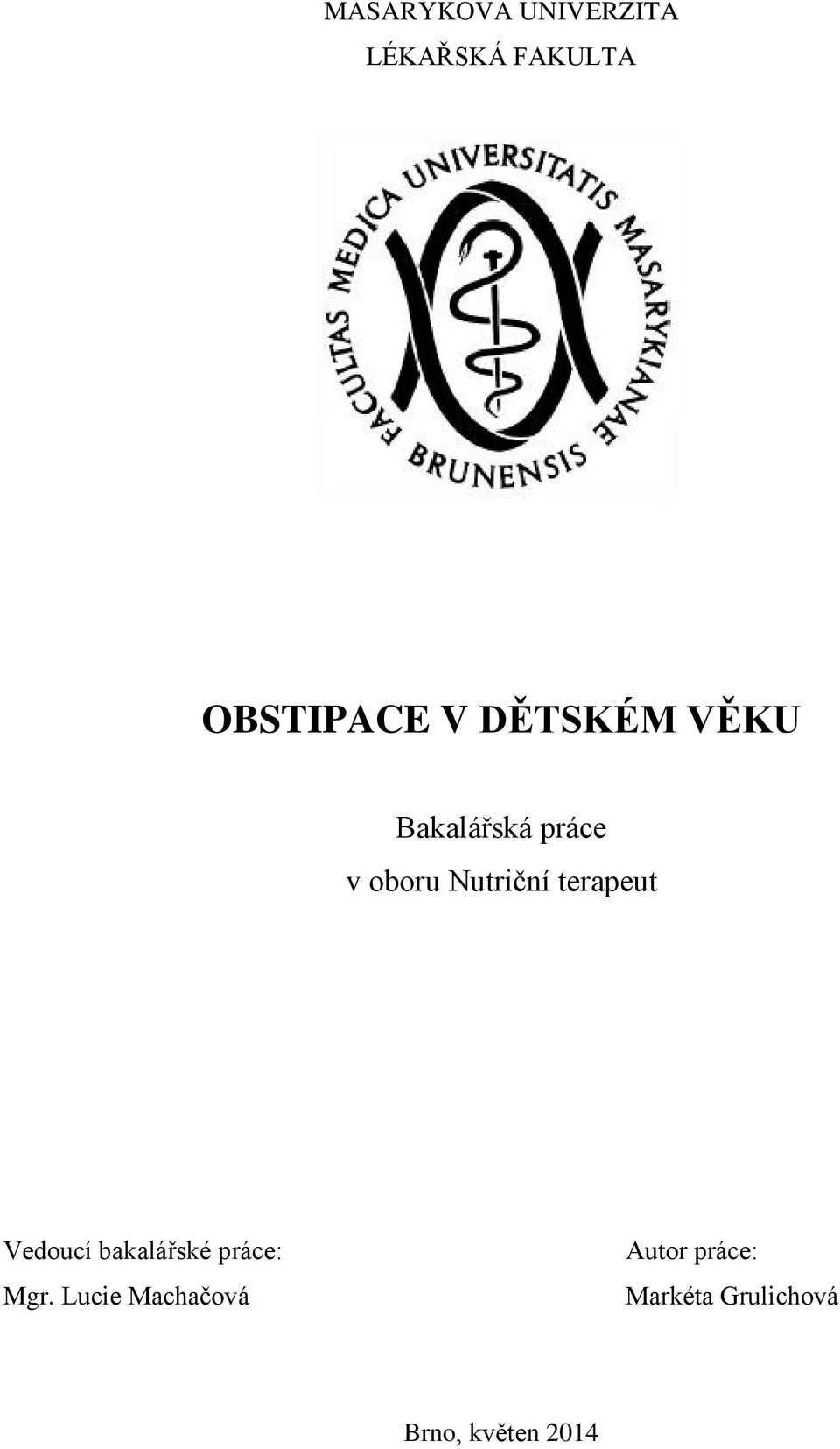 terapeut Vedoucí bakalářské práce: Mgr.