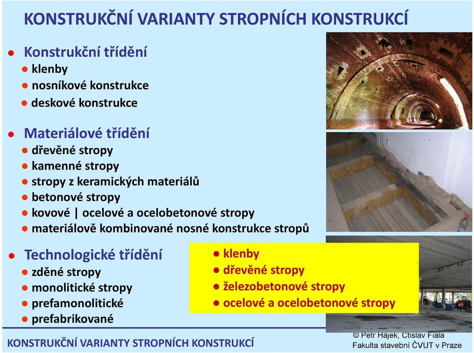 materiálově kombinované nosné konstrukce stropů Technologické třídění zděné stropy monolitické stropy prefamonolitické