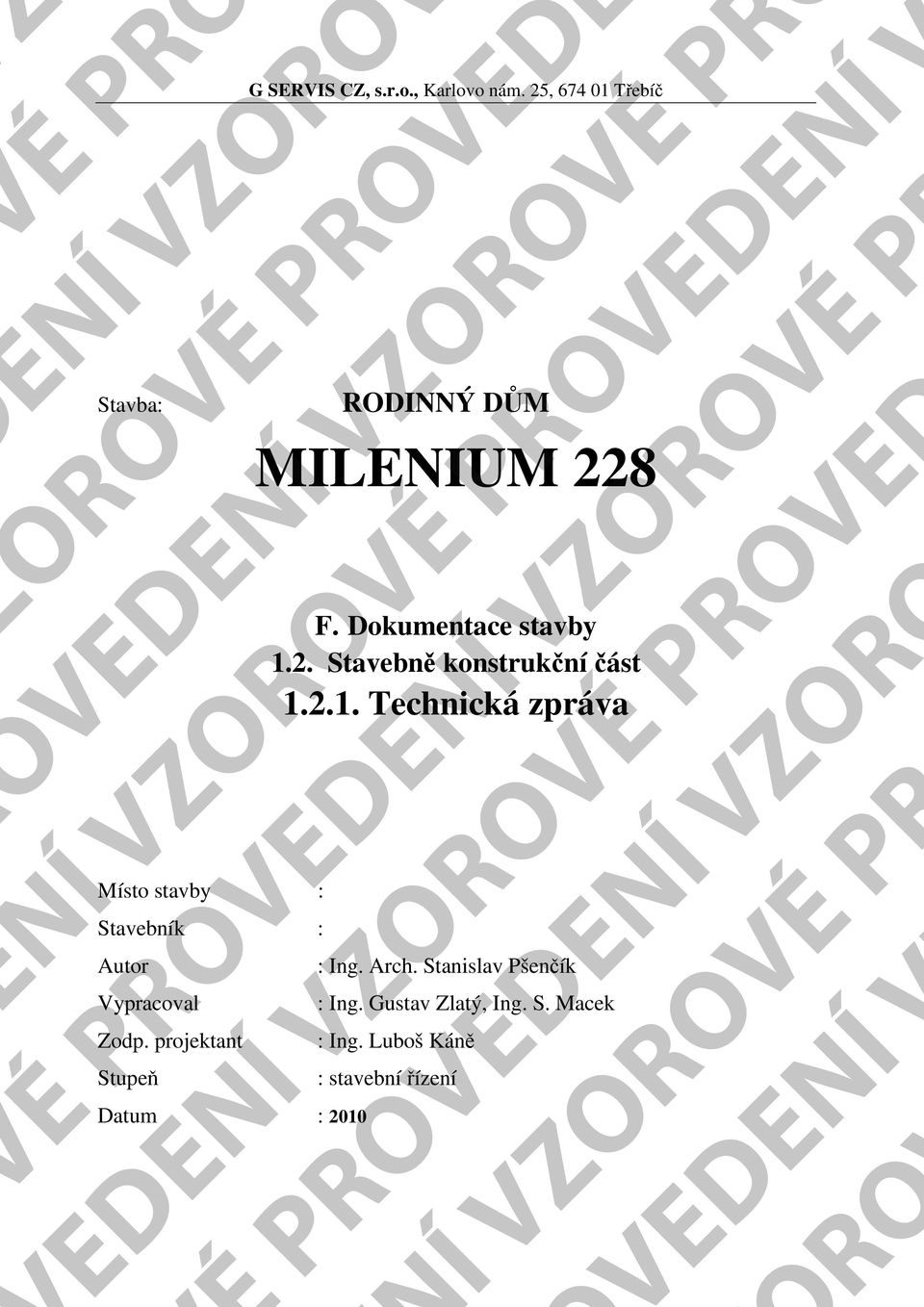25, 674 01 Třebíč VÉ P DINNÝ DŮM MILENIUM 228 F. Dokumentace stavby 1.2. Stavebně konstrukční část 1.