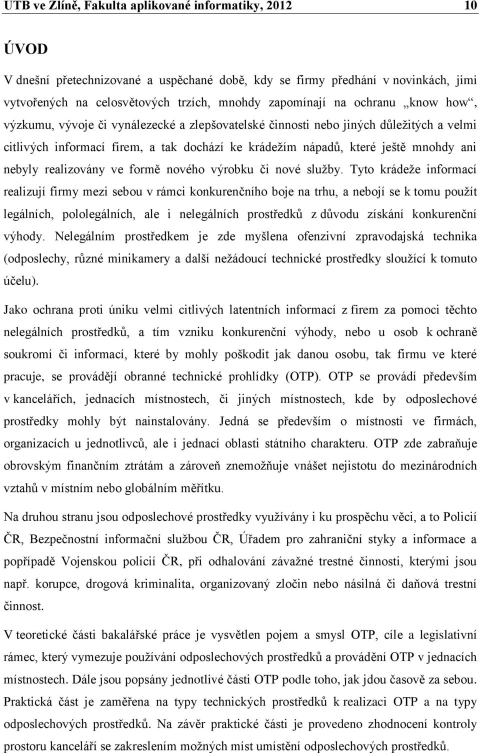 realizovány ve formě nového výrobku či nové služby.