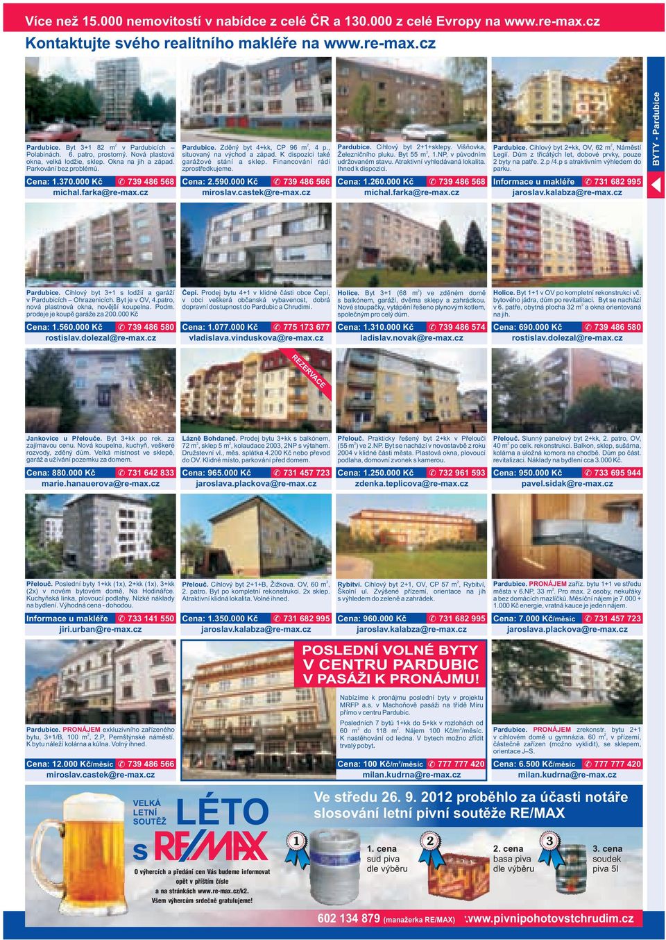 , situovaný na východ a západ. K dispozici také garážové stání a sklep. Financování rádi zprostředkujeme. Cena:.590.000 Kč 739 486 566 Pardubice. Cihlový byt +1+sklepy. Višňovka, Železničního pluku.