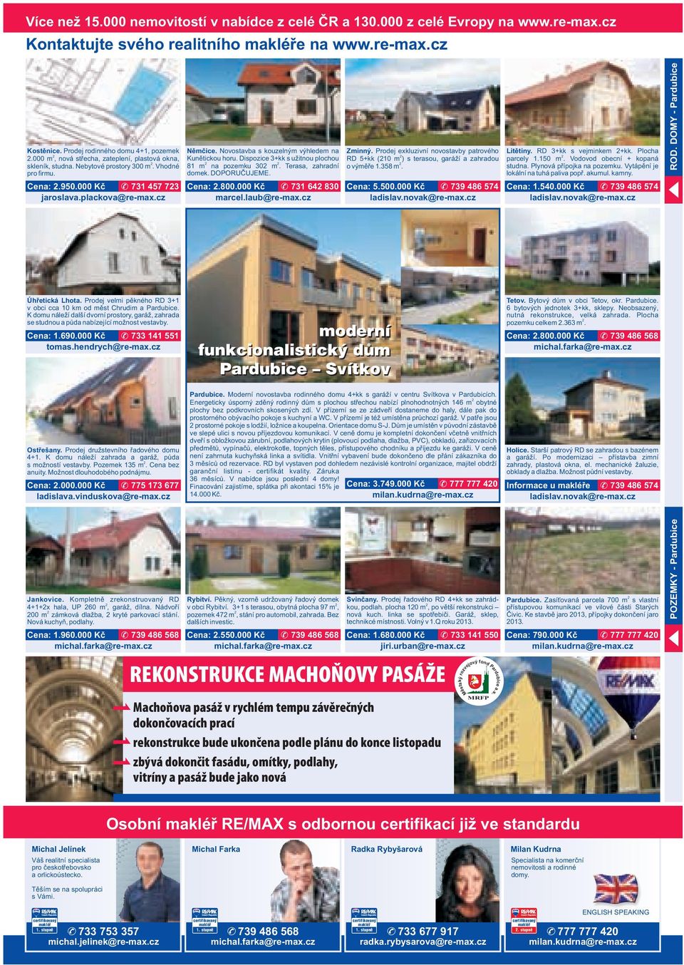 Dispozice 3+kk s užitnou plochou 81 m na pozemku 30 m. Terasa, zahradní domek. DOPORUČUJEME. Cena:.800.000 Kč 731 64 830 Zminný.