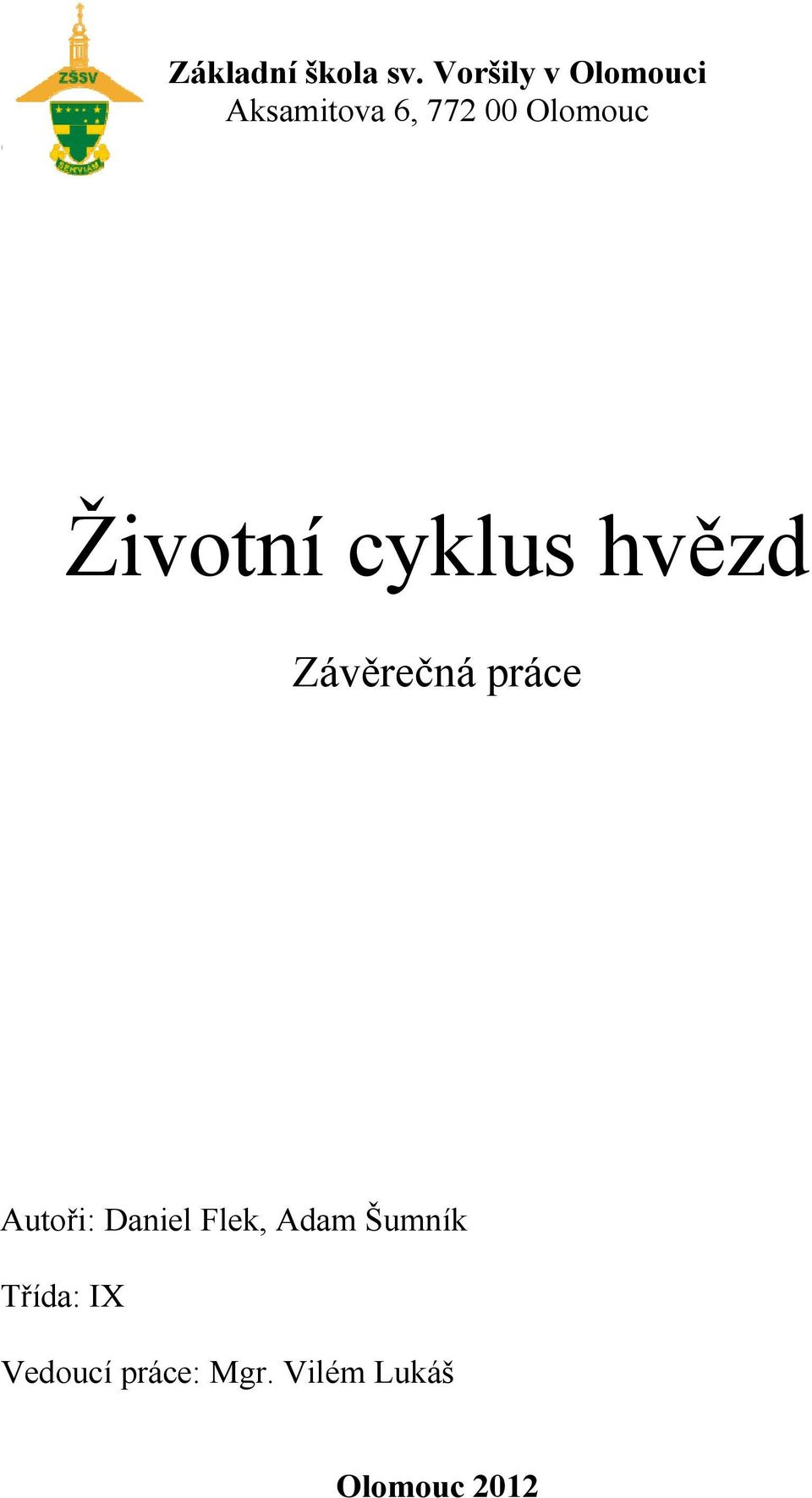 Životní cyklus hvězd Závěrečná práce Autoři: