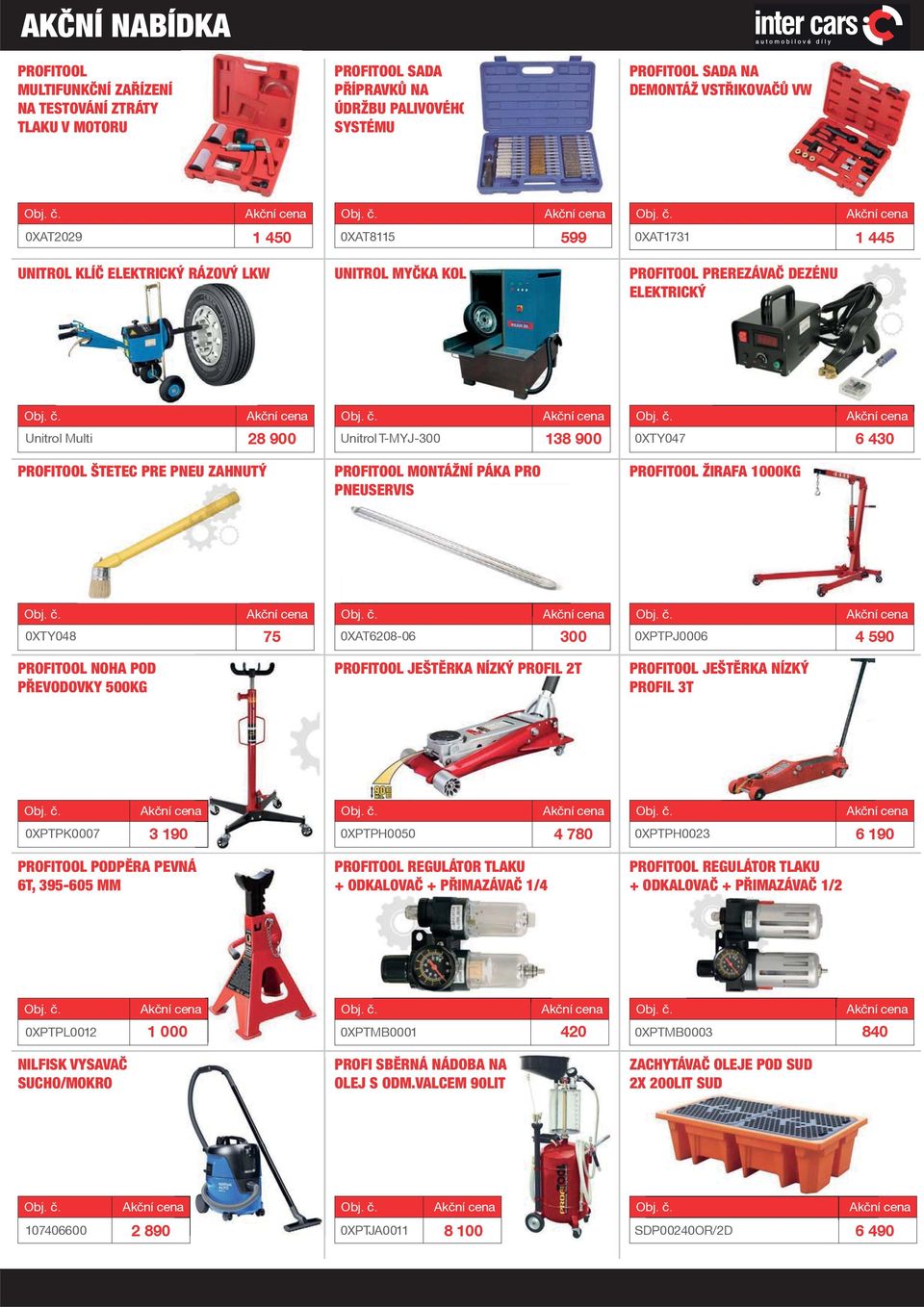 PROFITOOL MONTÁŽNÍ PÁKA PRO PNEUSERVISS PROFITOOL ŽIRAFA 1000KG 0XTY048 75 0XAT6208-06 300 0XPTPJ0006 4 590 PROFITOOL NOHA POD PŘEVODOVKY 500KG PROFITOOL JEŠTĚRKA NÍZKÝ PROFIL 2T PROFITOOL JEŠTĚRKA
