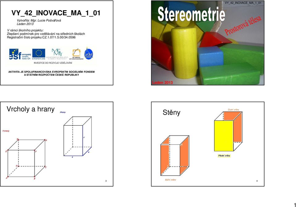 středních školách Registrační číslo projeku:cz.1.07/1.5.00/34.