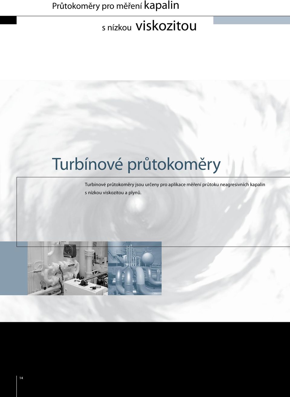 průtokoměry jsou určeny pro aplikace měření