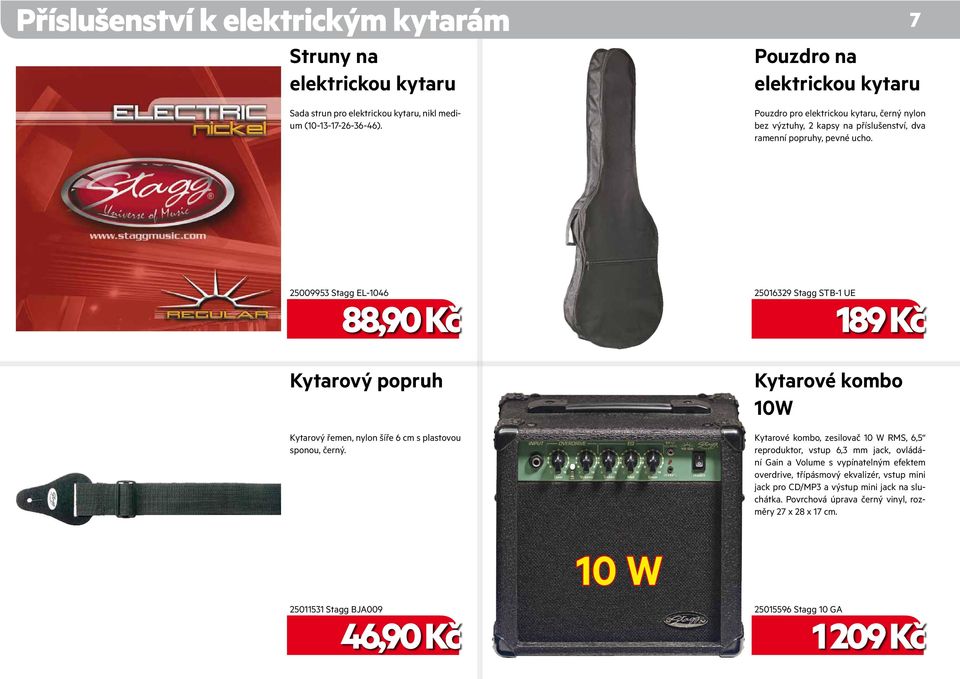 25009953 Stagg EL-1046 88,90 Kč Kytarový popruh Kytarový řemen, nylon šíře 6 cm s plastovou sponou, černý.