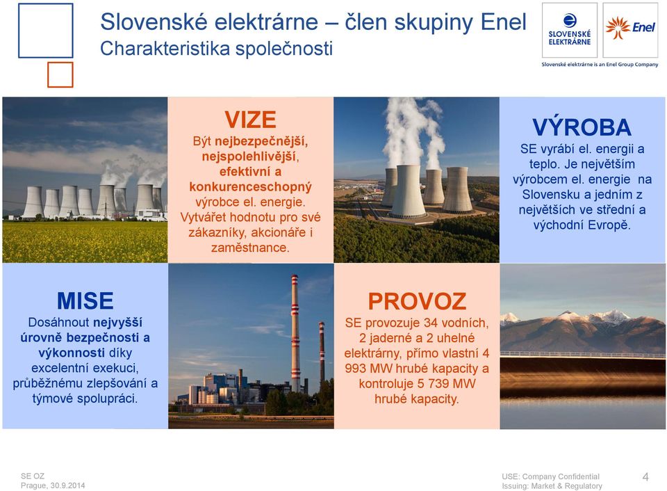energie na Slovensku a jedním z největších ve střední a východní Evropě.