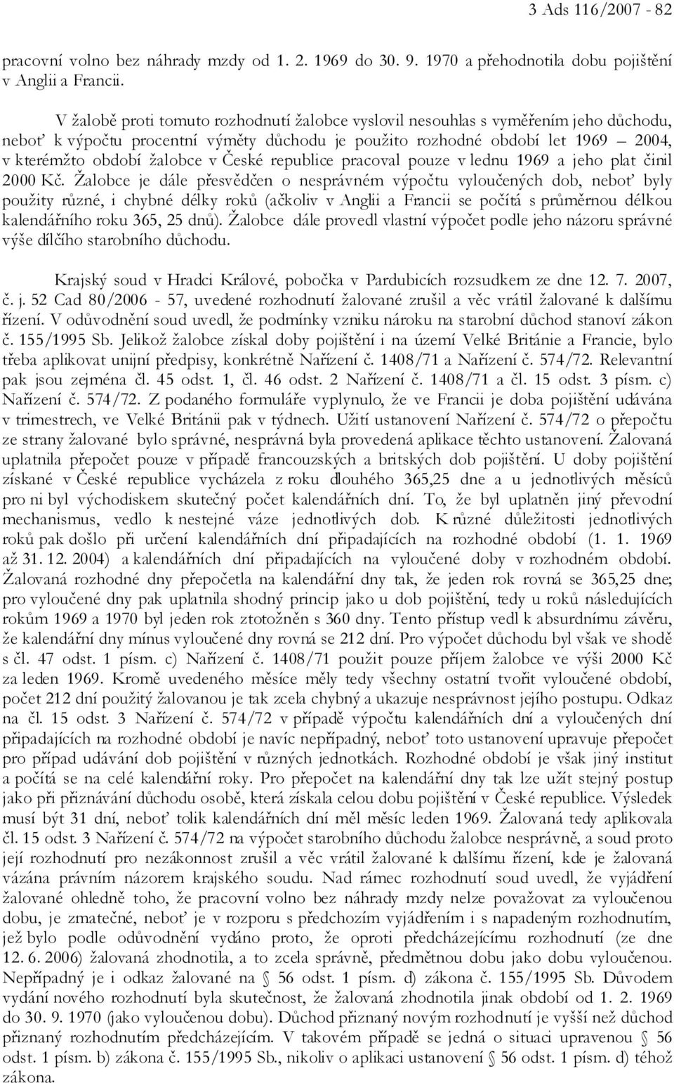 České republice pracoval pouze v lednu 1969 a jeho plat činil 2000 Kč.