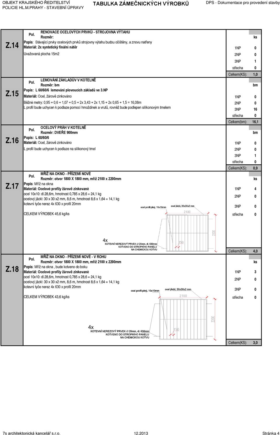 LEMOVÁNÍ ZÁKLADŮV V KOTELNĚ Rozměr: L 60/60/6 lemování plovoucích základů ve 3.