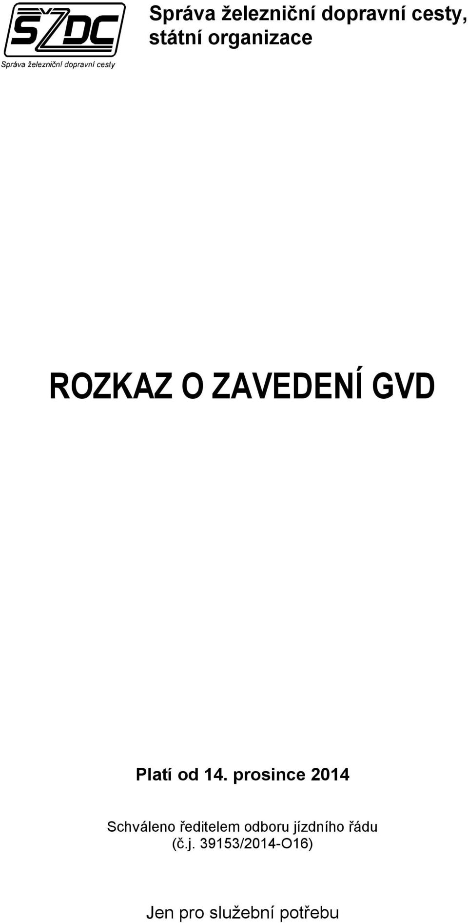 prosince 2014 Schváleno ředitelem odboru