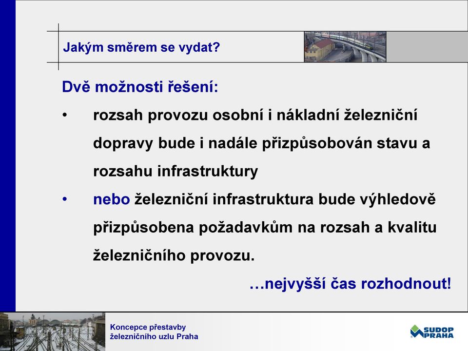 bude i nadále přizpůsobován stavu a rozsahu infrastruktury nebo