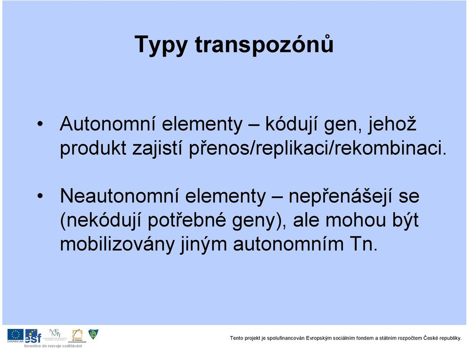 Neautonomní elementy nepřenášejí se (nekódují