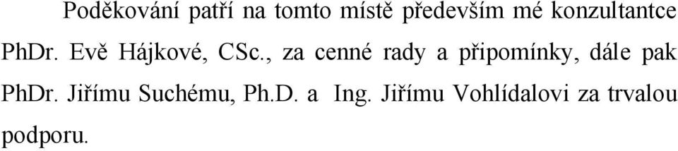 , za cenné rady a připomínky, dále pak PhDr.