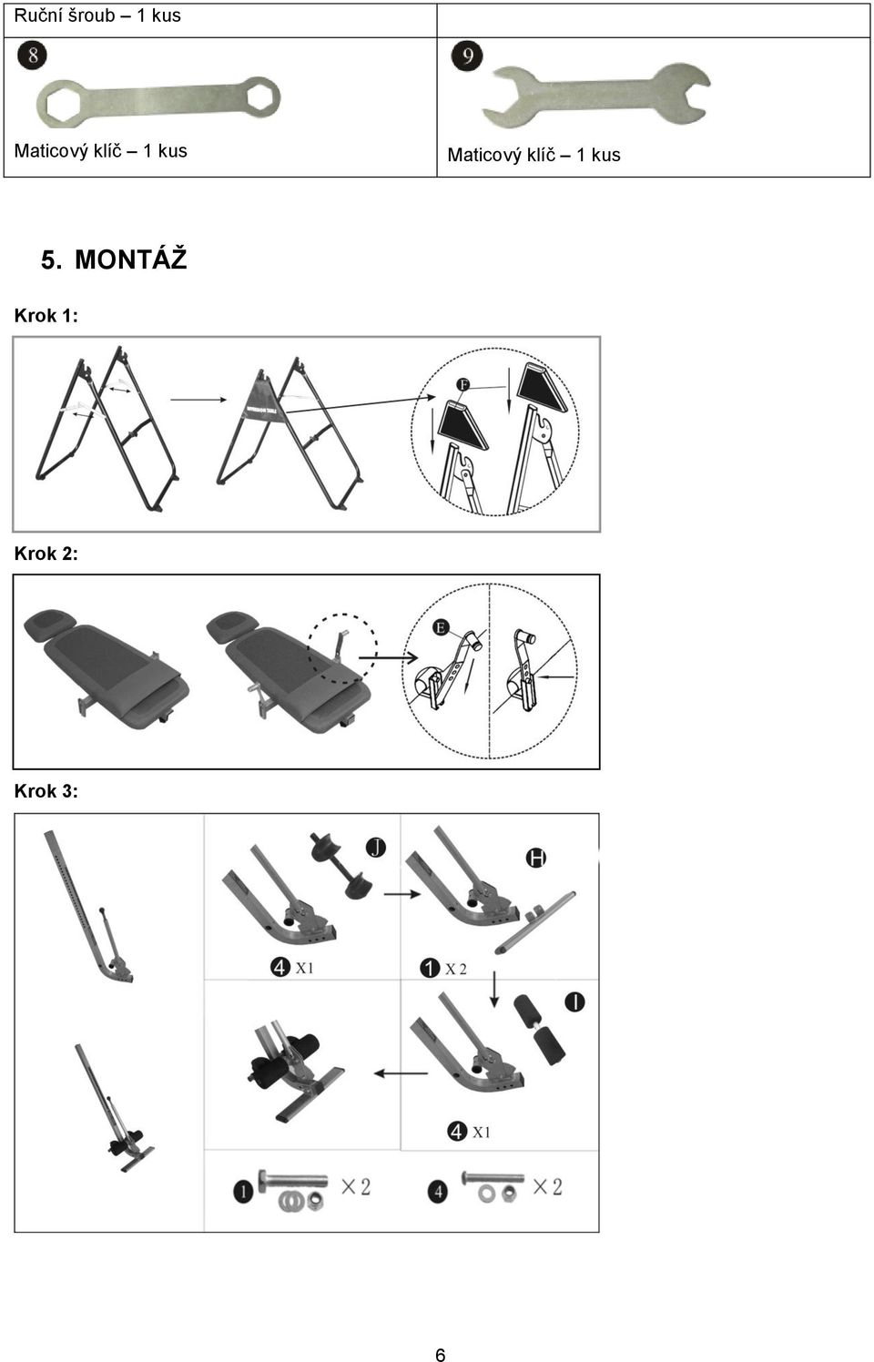 5. MONTÁŽ Krok 1: Krok