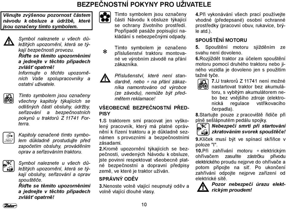 Informujte o těchto upozorněních Vaše spolupracovníky a ostatní uživatele.