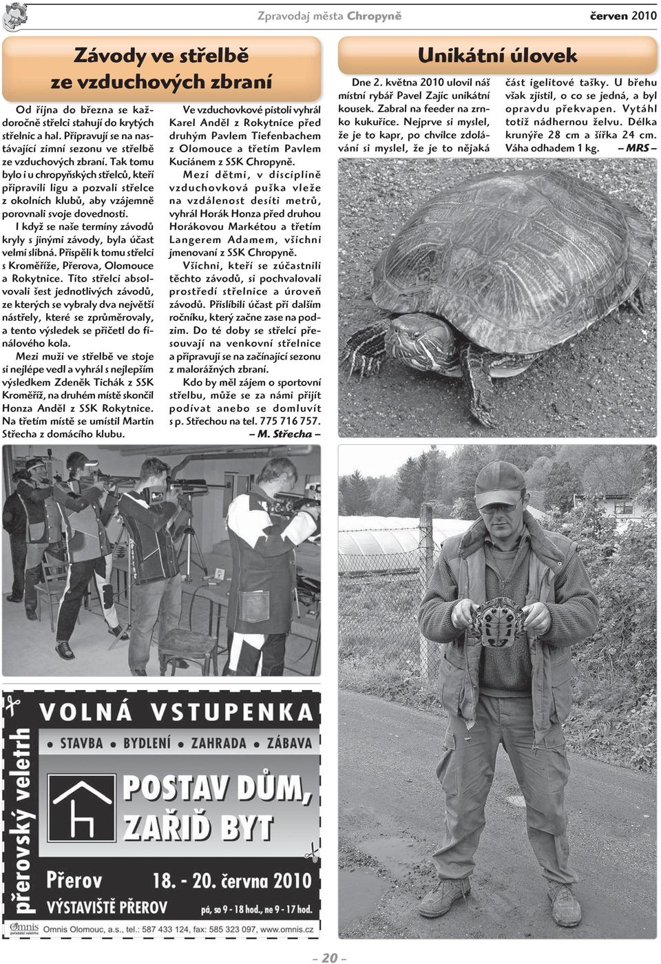 Tak tomu bylo i u chropyňských střelců, kteří připravili ligu a pozvali střelce z okolních klubů, aby vzájemně porovnali svoje dovednosti.