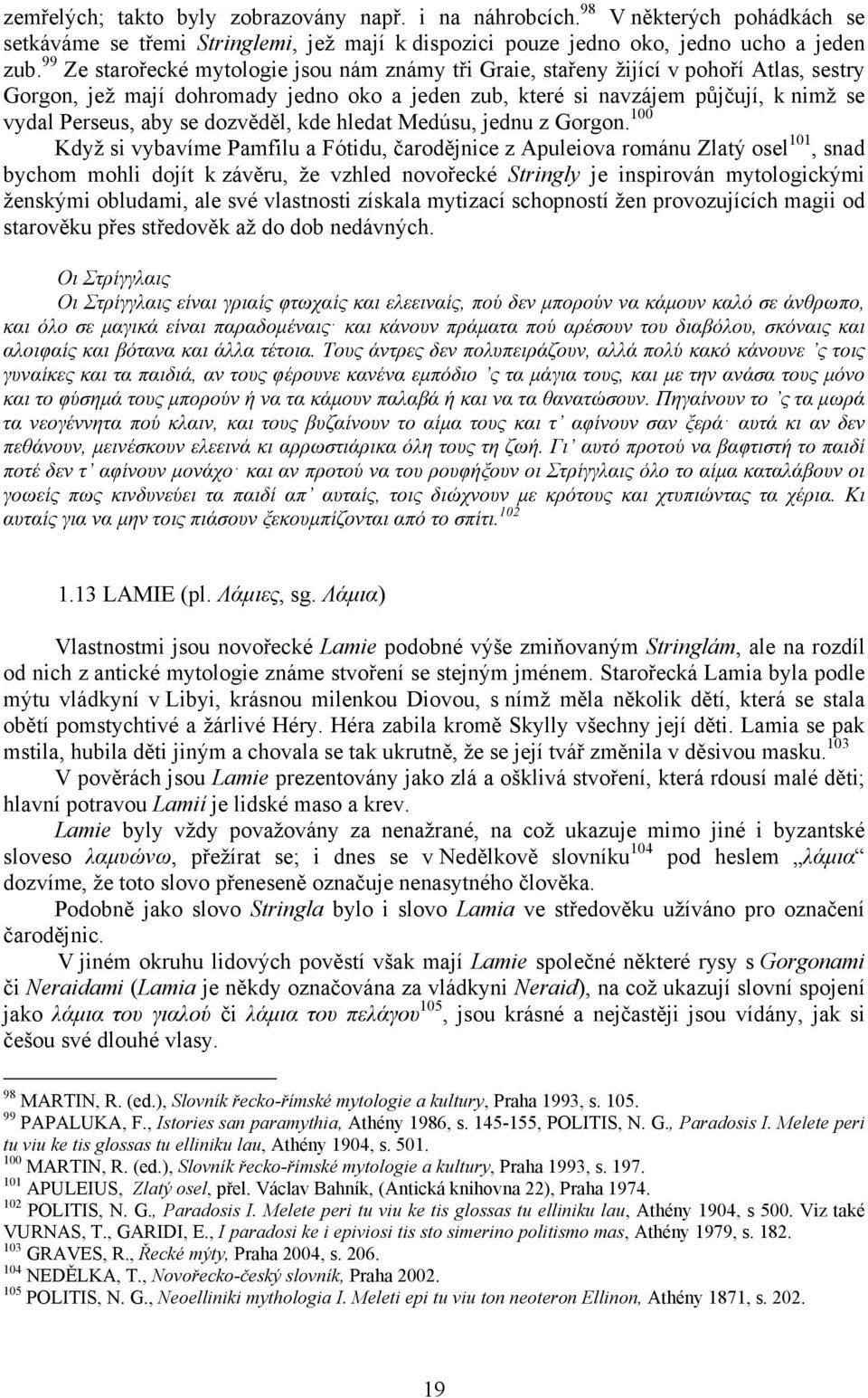 dozvěděl, kde hledat Medúsu, jednu z Gorgon.