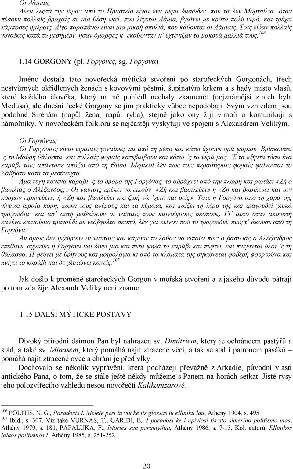 14 GORGONY (pl. Γοργόνες, sg.