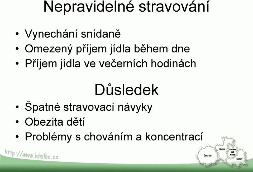 večerních hodinách Důsledek Špatné stravovací