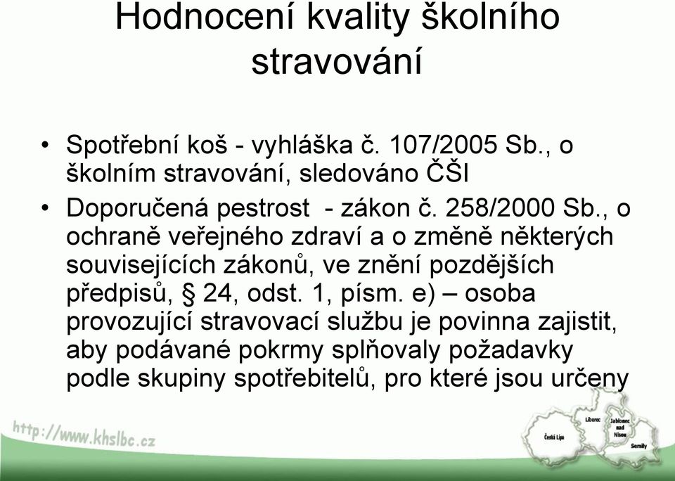 , o ochraně veřejného zdraví a o změně některých souvisejících zákonů, ve znění pozdějších předpisů, 24,