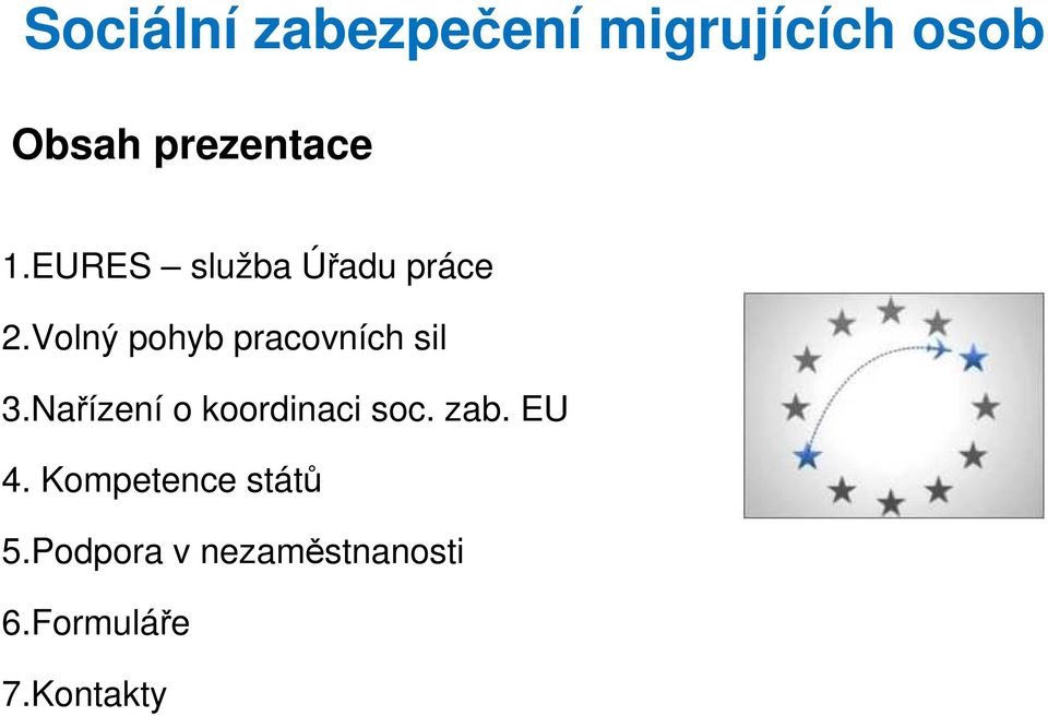 Volný pohyb pracovních sil 3.Nařízení o koordinaci soc.